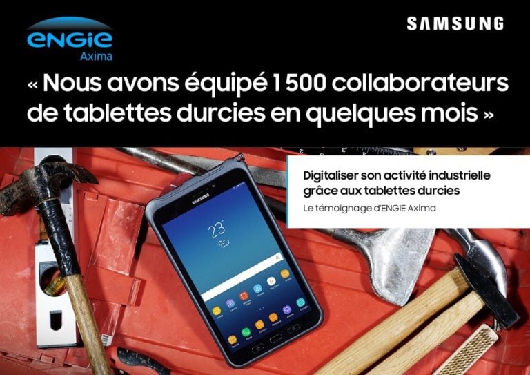 Samsung – ENGIE Axima : Digitaliser son activité industrielle grâce aux tablettes durcies